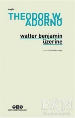 Walter Benjamin Üzerine