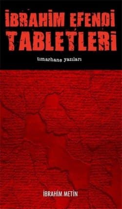 İbrahim Efendi Tabletleri-Tımarhane Yazıları