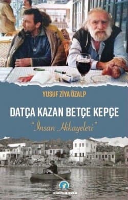Datça Kazan Betçe Kepçe - İnsan Hikayeleri