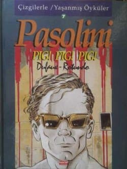 Pasolini - Pig! Pig! Pig! (Çizgilerle Yaşanmış Öyküler 7)