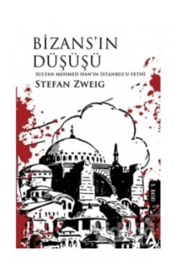 Bizans'ın Düşüşü - Sultan Mehmed Han'ın İstanbul'u Fethi