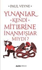 Yunanlar Kendi Mitlerine İnanmışlar Mıydı?