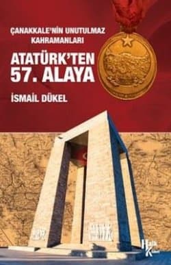 Atatürk’ten 57. Alaya (Çanakkale’nin Unutulmaz Kahramanları)