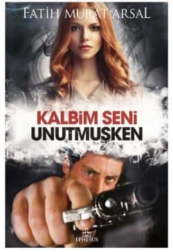 Kalbim Seni Unutmuşken