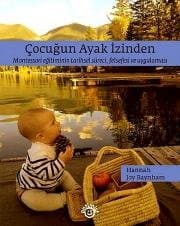 Çocuğun Ayak İzinden (Montessori Eğitiminin Tarihsel Süreci, Felsefesi ve Uygulaması)