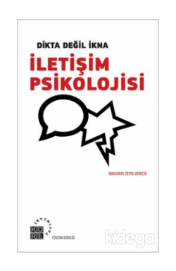 Dikta Değil İkna İletişim Psikolojisi