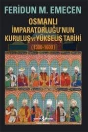 Osmanlı İmparatorluğu'nun Kuruluş ve Yükseliş Tarihi ((1300-1600))
