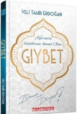 Kuranın İdeallerine İhanet Olan Gıybet Bana Ne Diyor?