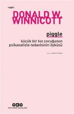 Piggle (Küçük Bir Kız Çocuğunun Psikanalizle Tedavisinin Öyküsü)