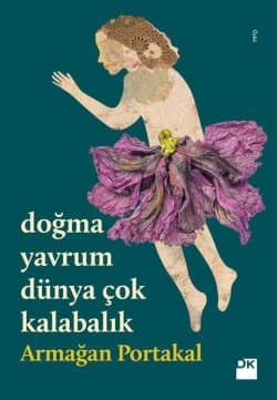 Doğma Yavrum Dünya Çok Kalabalık