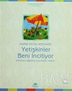 Yetişkinler Beni İncitiyor ( İstismara Uğramış Çocuklara Yardım )
