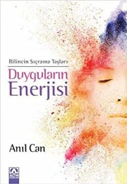 Duyguların Enerjisi: Bilincin Sıçrama Taşları