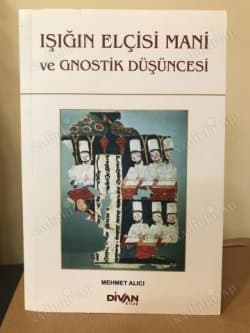 Işığın Elçisi Mani ve Gnostik Düşüncesi