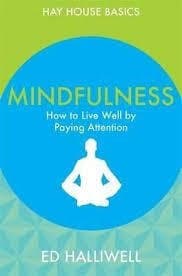 Mindfulness How to Live Well by Paying Attention