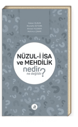 Nüzul-i İsa ve Mehdilik Nedir Ne Değildir?