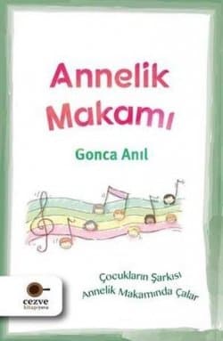 Annelik Makamı (Çocukların Şarkısı Annelik Makamında Çalar)