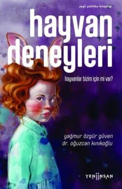 Hayvan Deneyler: Hayvanlar Bizim İçin mi var?