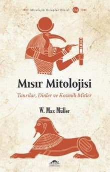 Mısır Mitolojisi Tanrılar, Dinler ve Kozmik Mitler