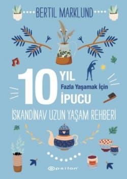 İskandinav Yaşam Rehberi: 10 Yıl Fazla Yaşamak İçin 10 İpucu