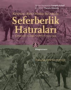 Karamanlı Rum Ortodoks Bir Askerin Seferberlik Hatıraları Çanakkale ve Doğu Cepheleri, 1915-1919