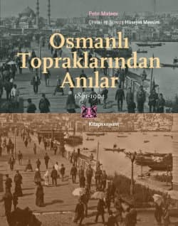 Osmanlı Topraklarından Anılar 1861 1904