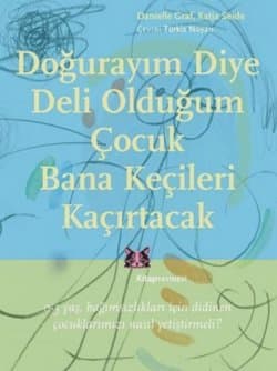 Doğurayım Diye Deli Olduğum Çocuk Bana Keçileri Kaçırtacak