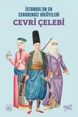 Cevri Çelebi - İstanbul’un En Esrarengiz Hikâyeleri