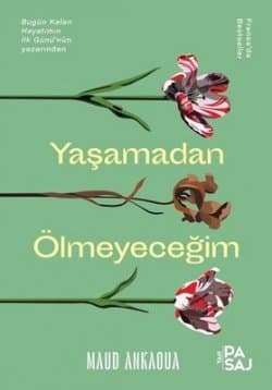 YAŞAMADAN ÖLMEYECEĞİM