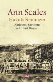 Hukuki Feminizm: Aktivizm, Savunma ve Hukuk Kuramı