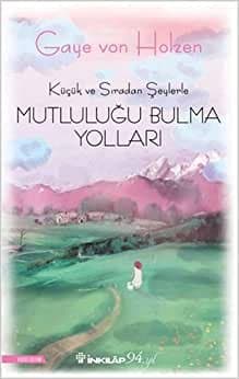 Küçük ve Sıradan Şeylerle Mutluluğu Bulma Yolları
