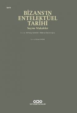 Bizans'ın Entelektüel Tarihi - Seçme Makaleler