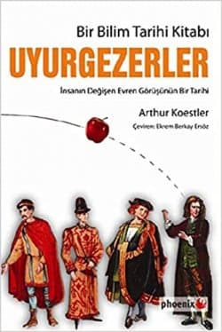 Uyurgezerler - Bir Bilim Tarihi Kitabı