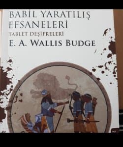 Babil Yaratılış Efsaneleri Tablet Deşifreleri