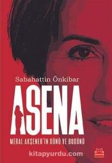 Asena Meral Akşener’in Dünü ve Bugünü