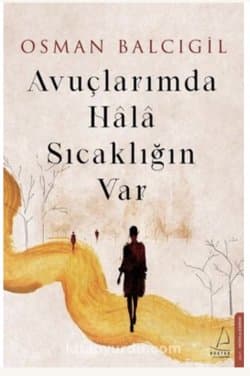 Avuçlarımda Hala Sıcaklığın Var