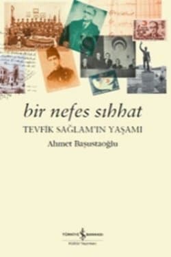Bir Nefes Sıhhat – Tevfik Sağlam’ın Yaşamı