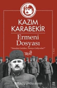 Ermeni Dosyası “Nereden Geldiler, Nereye Gidiyorlar?”
