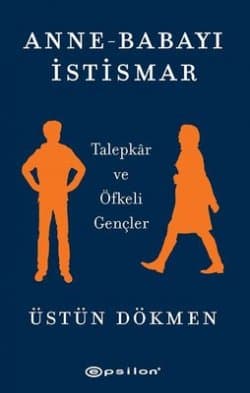 Anne-Babayı İstismar Talepkar ve Öfkeli Gençler