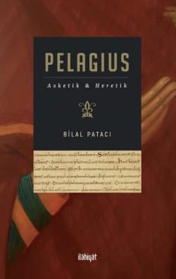 Pelagius Asketik ve Heretik