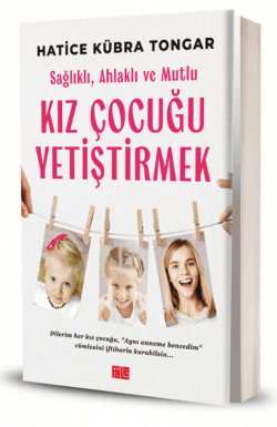 Sağlıklı, Ahlaklı ve Mutlu Kız Çocuğu Yetiştirmek