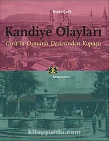 Kandiye Olayları Girit'in Osmanlı Devletinden Kopuşu