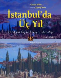 İstanbul'da Üç Yıl, 2.Cilt Türklerin Örf ve Âdetleri, 1841-1844