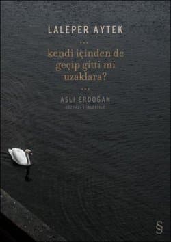 Kendi İçinden De Geçip Gitti Mi Uzaklara?