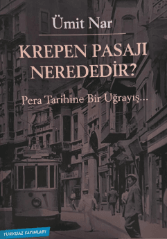 Krepen Pasajı Nerededir? Pera Tarihine Bir Uğrayış...