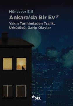 Ankara'da Bir Ev - Yakın Tarihimizden Trajik Ürkütücü Garip Olaylar