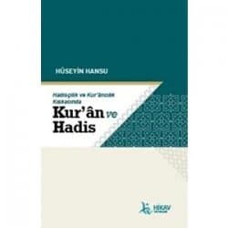 Hadisçilik ve Kur'ancılık Kıskacında Kur'an ve Hadis