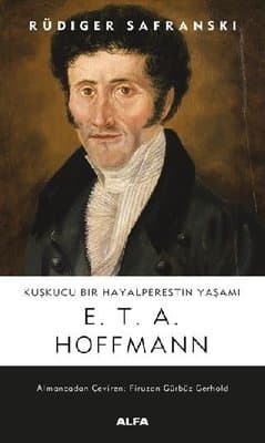 Kuşkucu Bir Hayalperestin Yaşamı: E.T.A. Hoffman