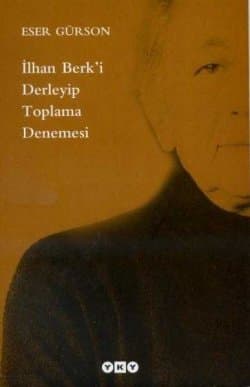 İlhan Berk'i Derleyip Toplama Denemesi