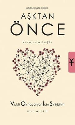Aşktan Önce-Nöromantik İlişkiler- Vakti Olmayanlar İçin Sinir Bilim