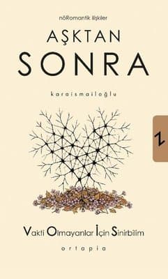Aşktan Sonra-Nöromantik İlişkiler- Vakti Olmayanlar İçin Sinir Bilim